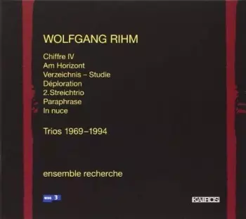 Wolfgang Rihm: Trios 1969 - 1994