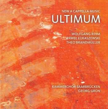 Album Wolfgang Rihm: Ultimum - New A Cappella Music
