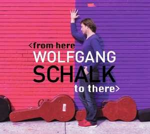 Album Wolfgang Schalk: From Here To There