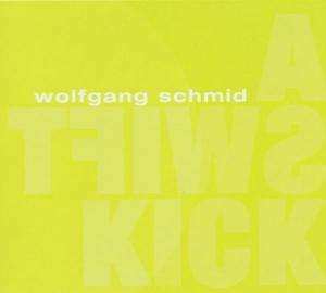 Album Wolfgang Schmid: A Swift Kick