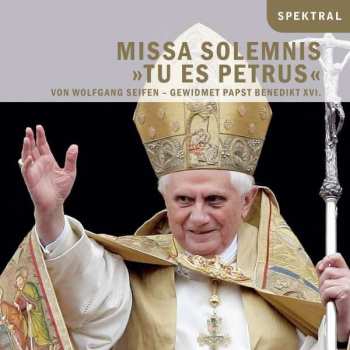 Album Wolfgang Seifen: Missa Solemnis Tu Es Petrus