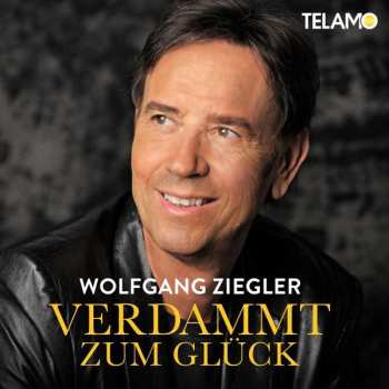 Album Wolfgang Ziegler: Verdammt Zum Glück