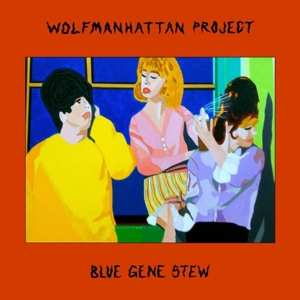 Album Wolfmanhattan Project: Blue Gene Stew