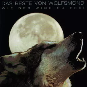 Das Beste Von Wolfsmond - Wie Der Wind So Frei