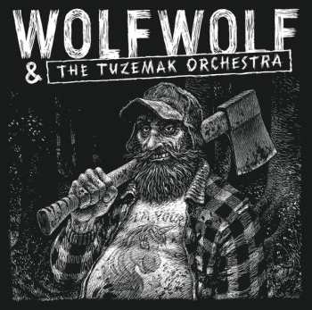 Album Wolfwolf & The Tuzemak Orchestra: Wolfwolf & The Tuzemak Orchestra