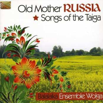 Album Wolga-Balalaika-Ensemble: Old Mother Russia - Songs Of The Taiga