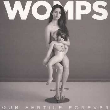 Album WOMPS: Our Fertile Forever