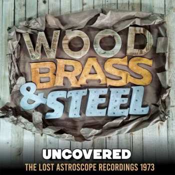 Album Wood, Brass & Steel: Uncovered-the Lost Astroscope Recordings 1973