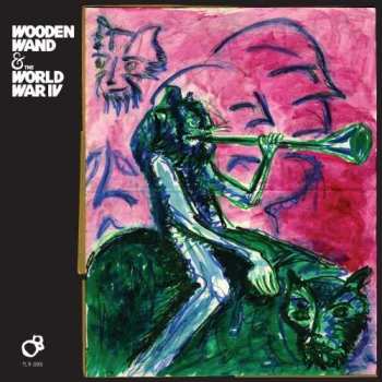 LP Wooden Wand: Wooden Wand & The World War IV LTD 476002