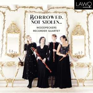 CD Woodpeckers Recorder Quartet: Borrowed, Not Stolen... 480103