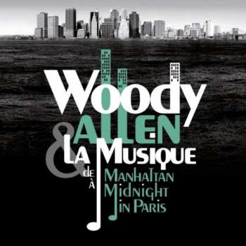 Album Woody Allen: Woody Allen & La Musique (De Manhattan À Midnight In Paris)