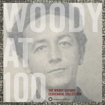 Album Woody Guthrie: Woody At 100 (The Woody Guthrie Centennial Collection)