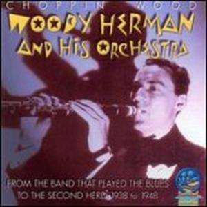 Woody Herman And His Orchestra: Choppin' Wood