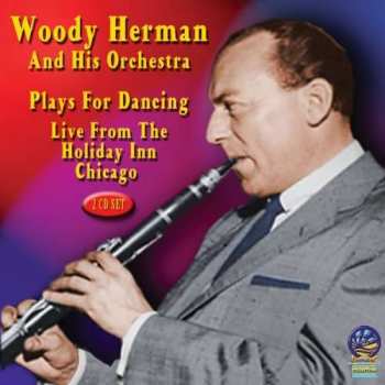 Album Woody Herman And His Orchestra: Plays For Dancing - Holiday Inn Chicago