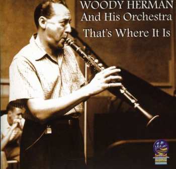 Album Woody Herman And His Orchestra: That's Where It Is