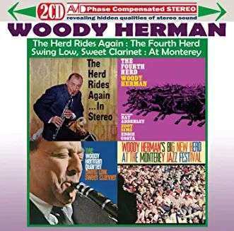 2CD Woody Herman: Four Classic Albums - The Herd Rides Again: The Fourth Herd: Swing Low, Sweet Clarinet: At Monterey 464960