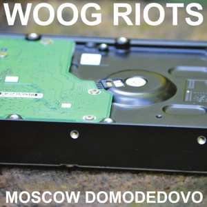 Album Woog Riots: Moscow Domodedovo