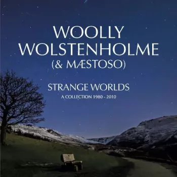 Woolly Wolstenholme: Strange Worlds – A Collection 1980 - 2010