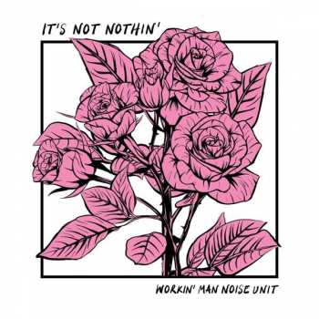 Album Workin' Man Noise Unit: It's Not Nothin'