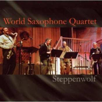 CD World Saxophone Quartet: Steppenwolf