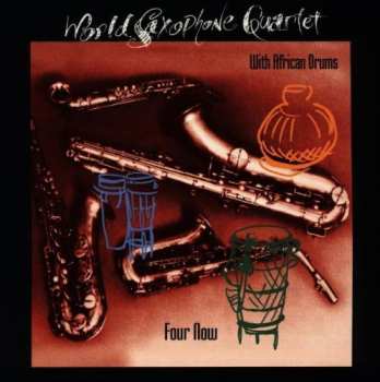Album World Saxophone Quartet: With African Drums - Four Now
