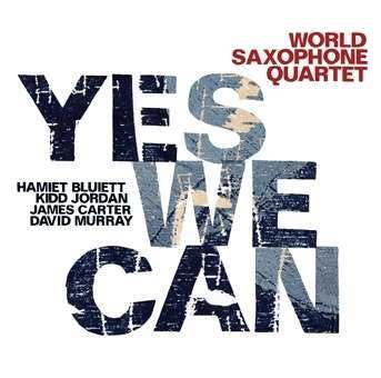 Album World Saxophone Quartet: Yes We Can