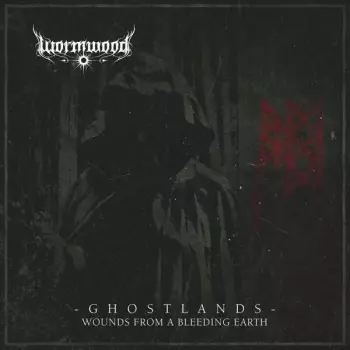 Wormwood: Ghostlands - Wounds From A Bleeding Earth
