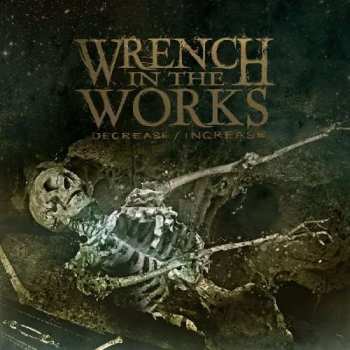 Album Wrench In The Works: Decrease / Increase
