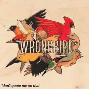 Album Wrongbird: Don't Quote Me On That