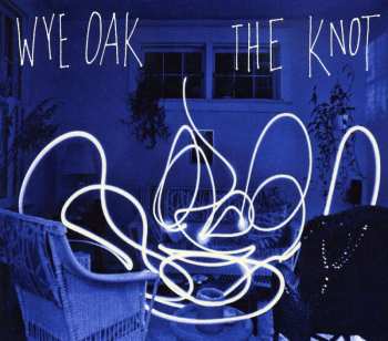 CD Wye Oak: The Knot DIGI 461575