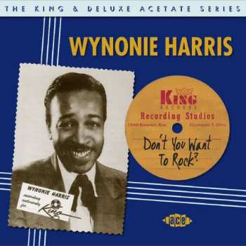 Wynonie Harris: Don't You Want To Rock: The King & Deluxe Acetate Series