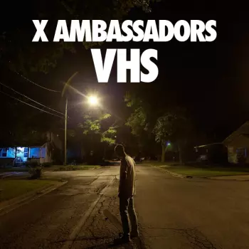 X Ambassadors: VHS