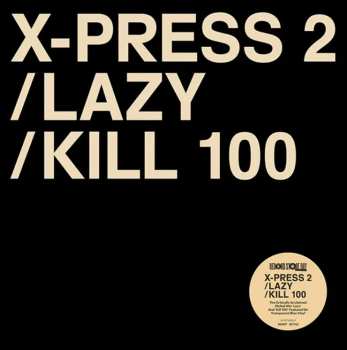 LP X-Press 2: Lazy / Kill 100 CLR 474605