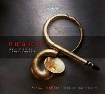 Album Xasax: Mutations: Les Chimères de Clément Janequin