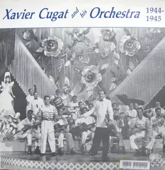 Xavier Cugat And His Orchestra: 1944-1945