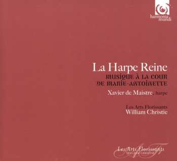 CD Xavier de Maistre: La Harpe Reine (Musique À La Cour De Marie-Antoinette) 109544