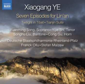 Album Xiaogang Ye: 7 Episodes For Lin'an Op.63 Für Sopran,tenor,bariton,orchester