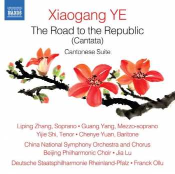 Album Xiaogang Ye: Kantate Op.64 "the Road To The Republic" Für Soli,chor,kinderchor,orchester