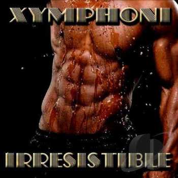 Xymphoni: Irresistible