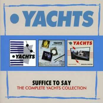 Album Yachts: Suffice To Say - The Complete Yachts Collection