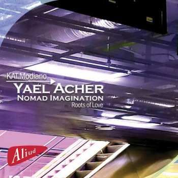 Album Yael Acher: Nomad Imagination, Roots Of Love