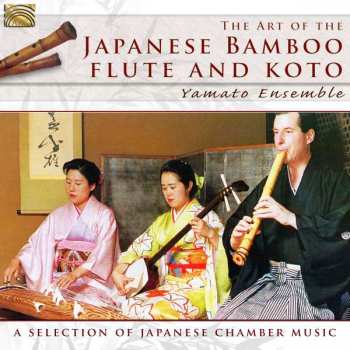 Album Yamato Ensemble: The Art Of The Japanese Bamboo Flute And Koto