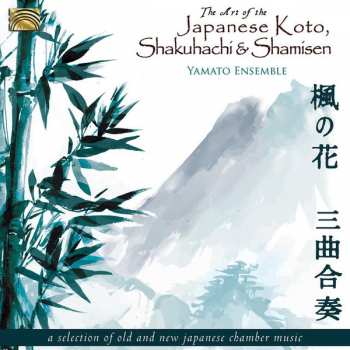 CD Yamato Ensemble: The Art Of The Japanese Koto, Shakuhachi And Shamisen 374193