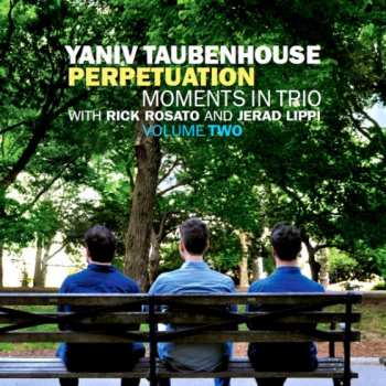 Album Yaniv Taubenhouse: Moments In Trio. Volume Two