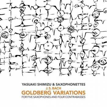 Album Yasuaki Shimizu: Goldberg Variations For Five Saxophones And Four Contrabasses