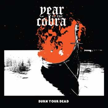 Album Year of the Cobra: Burn Your Dead Ep