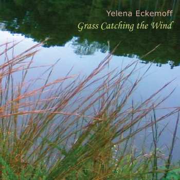 Album Yelena Eckemoff: Grass Catching The Wind