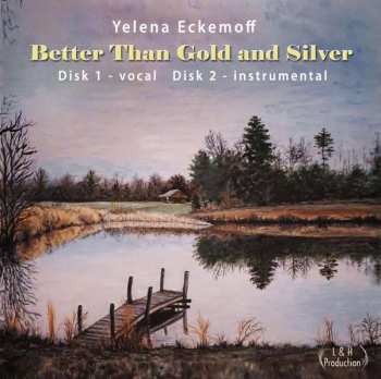 2CD Yelena Eckemoff: Better Than Gold And Silver 476885