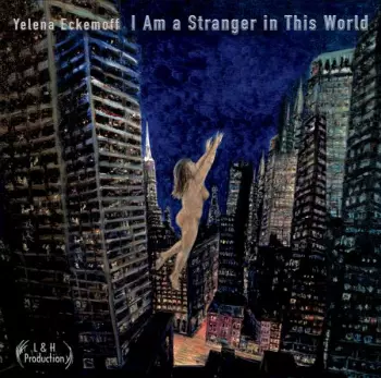 Yelena Eckemoff Quintet: I Am A Stranger In This World