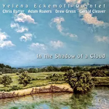 Yelena Eckemoff Quintet: In The Shadow Of A Cloud